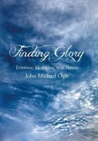 Finding Glory: Evening Morning and Noon