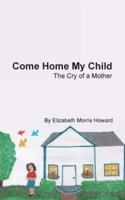 Come Home My Child: The Cry of a Mother