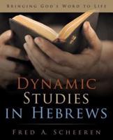 Dynamic Studies in Hebrews: Dynamic Studies in Hebrews