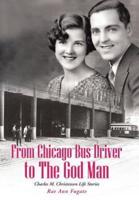 From Chicago Bus Driver to the God Man: Charles M. Christensen Life Stories