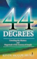 44 Degrees: Unveiling the Mystery and Magnitude of the Seasons of Joseph