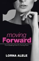 Moving Forward: From Breaking Point To Turning Point