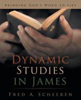 Dynamic Studies in James: Bringing God's Word to Life