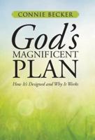 God's Magnificent Plan: How It's Designed and Why It Works