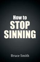 How to Stop Sinning