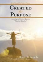 Created for Purpose: Answering the Common Question, "What Am I Here For?"