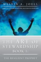 The Art of Stewardship: Book 1: The Resilient Prophet