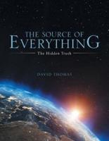 The Source of Everything: The Hidden Truth