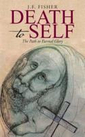 Death to Self: The Path to Eternal Glory