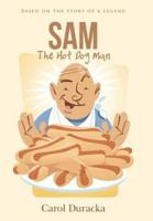 Sam, The Hot Dog Man: Based on the Story of a Legend