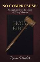 No Compromise!: Biblical Answers to Some of Today's Issues