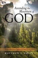 Ascending the Mountain of God: To Him Who Draws Nigh to God Must First Ascend