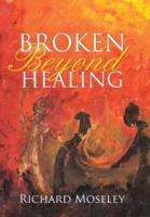 Broken Beyond Healing