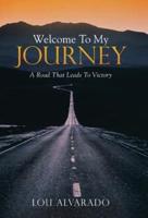 Welcome To My Journey: A Road That Leads To Victory