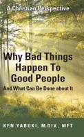 Why Bad Things Happen To Good People And What Can Be Done about It: A Christian Perspective