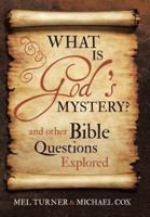 What is God's Mystery?: and Other Bible Questions Explored