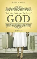 "It's Not Going to Be Easy." God: A Memoir