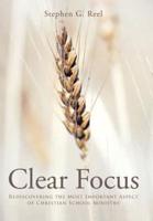 Clear Focus: Rediscovering the Most Important Aspect of Christian School Ministry