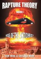 Rapture Theory: Book One: Rise of the Antichrist