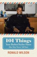 101 Things Your Barber/Stylist Hates (But May Never Tell You)