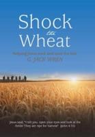 Shock the Wheat: Helping Jesus Seek and Save the Lost