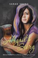 Abigail's Story: Biblical Wisdom from a Woman of Strength and Faith