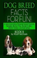Dog Breed Facts for Fun! Book B