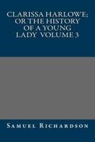Clarissa Harlowe; or the History of a Young Lady Volume 3