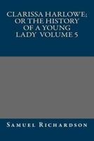 Clarissa Harlowe; or the History of a Young Lady Volume 5