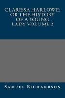 Clarissa Harlowe; or the History of a Young Lady Volume 2
