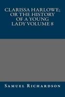 Clarissa Harlowe; or the History of a Young Lady Volume 8