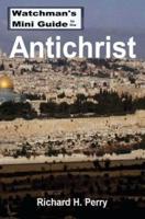 Watchman's Mini Guide to the Antichrist