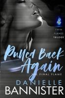 Pulled Back Again: Book Three: The Final Flame