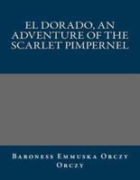 El Dorado, an Adventure of the Scarlet Pimpernel