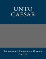 Unto Caesar