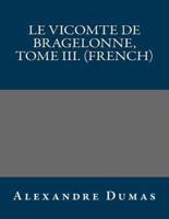 Le Vicomte De Bragelonne, Tome III. (French)