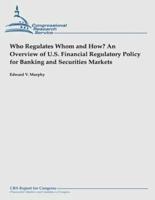 Who Regulates Whom and How? An Overview of U.S. Financial Regulatory Policy for Banking and Securities Markets