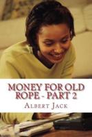Money for Old Rope 2
