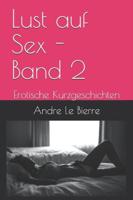 Lust auf Sex - Band 2: Erotische Kurzgeschichten