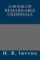 A Book of Remarkable Criminals