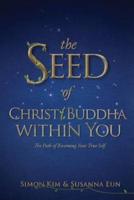 The Seed of Christ/Buddha Within You