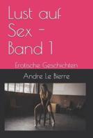 Lust auf Sex - Band 1: Erotische Geschichten