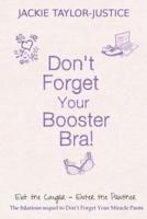 Don't Forget Your Booster Bra!