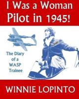 I Was a Woman Pilot in 1945!