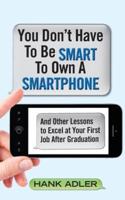 You Don't Have to Be Smart to Own a Smartphone