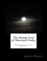 The Strange Case of Mortimer Fenley (Large Print)