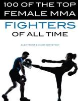 100 of the Top Female MMA Fighters of All Time