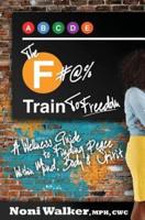 The F#@% Train to Freedom