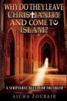 Why Do They Leave Christianity and Come to Islam?