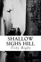 Shallow Sighs Hill